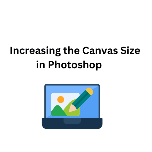 15. Increasing the Canvas Size in Photoshop